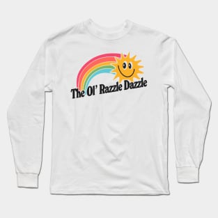 The Ol' Razzle Dazzle Long Sleeve T-Shirt